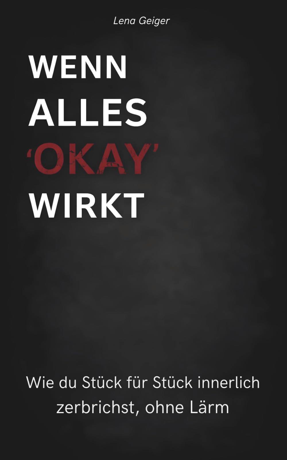 Wenn alles ,,OKAY" Wirkt: Wie du Stück für Stück innerlich zerbrichst, ohne Lärm