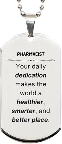 Best Pharmacist Gifts, Your daily dedication makes the world a healthier, Inspirational Birthday Christmas Unique Silver Dog Tag For Pharmacist,