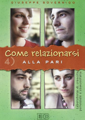 Come relazionarsi. Laboratorio di crescita personale e comunitaria. Alla pari (Vol. 4