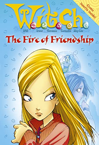 W.i.t.c.h. Novels (4) – The Fire of Friendship: No. 4