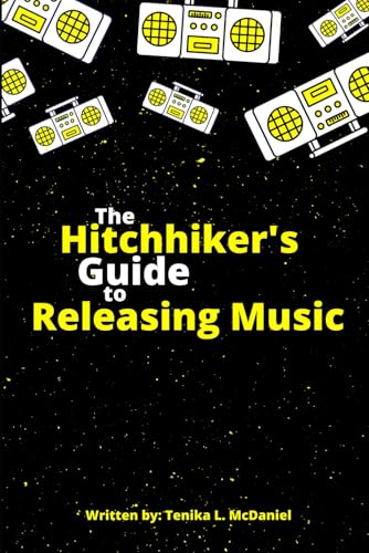 The HitchHiker's Guide to Releasing Music -  Independently published