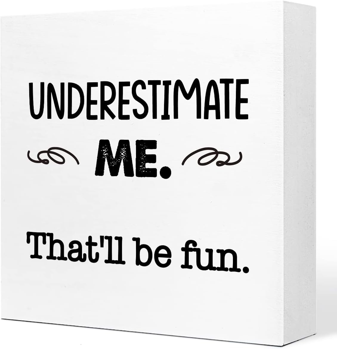 5x5 Inch Wooden Box Sign Underestimate Me Funny Quote Desk Decor