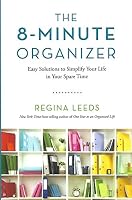 The 8 Minute Organizer: Easy Solutions to Simplify Your Life in Your Spare Time 1606712292 Book Cover