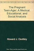 The Pregnant Teen-Ager: A Medical, Educational, and Social Analysis 0398014345 Book Cover