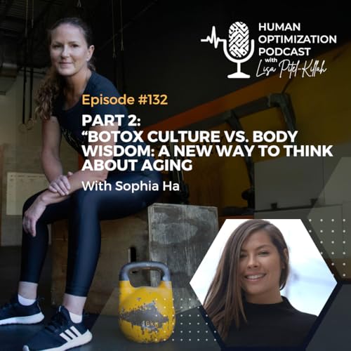 Botox Culture vs. Body Wisdom: A New Way to Think About Aging With Sophia Ha