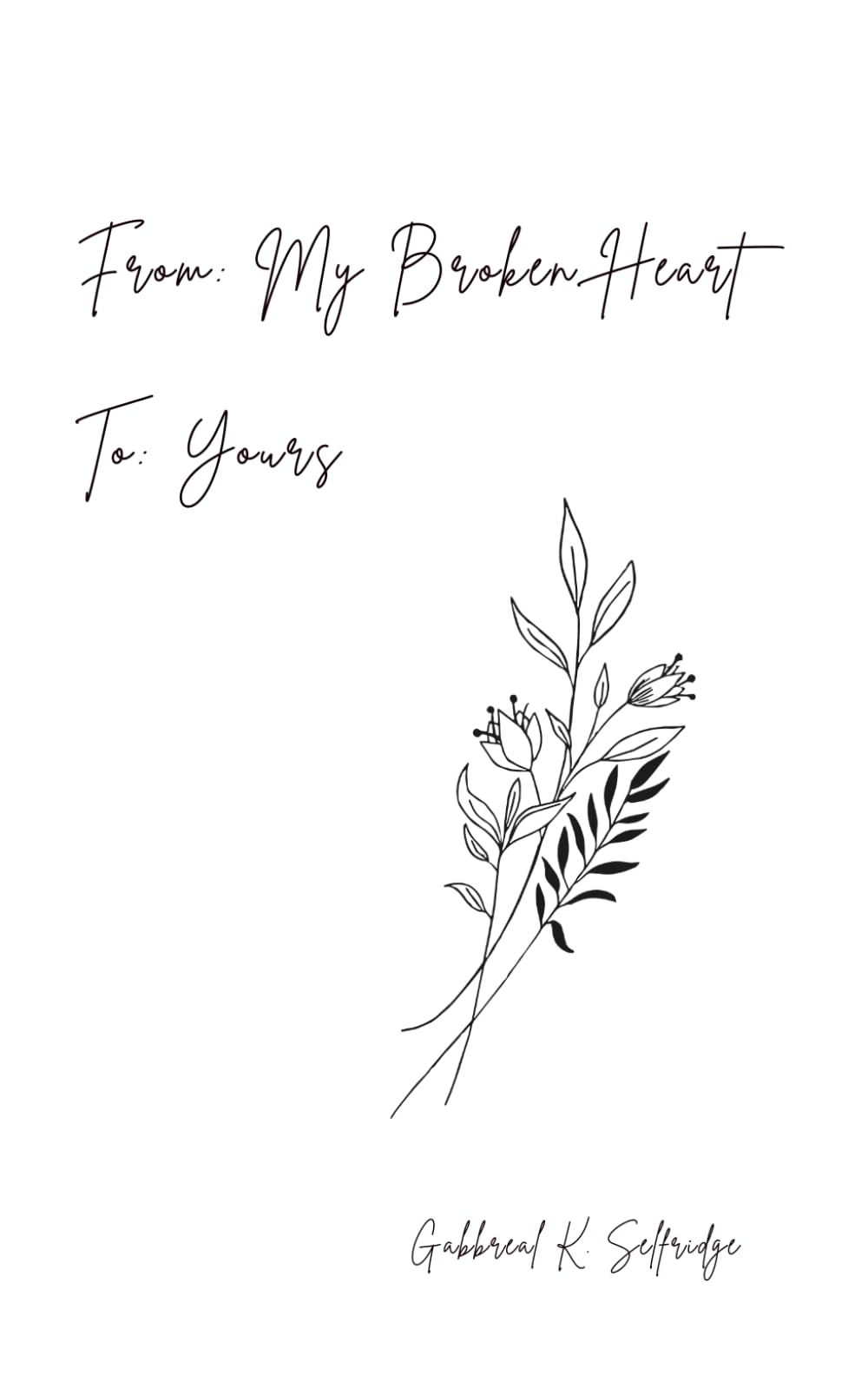 From: My Broken Heart To: Yours