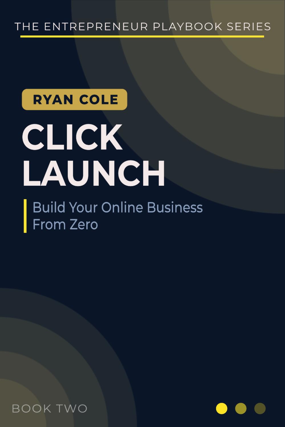 Click Launch: The Step-by-Step Playbook for Building, Launching, and Growing Your Online Business From Zero: 2 (The Entrepreneur Playbook Series)