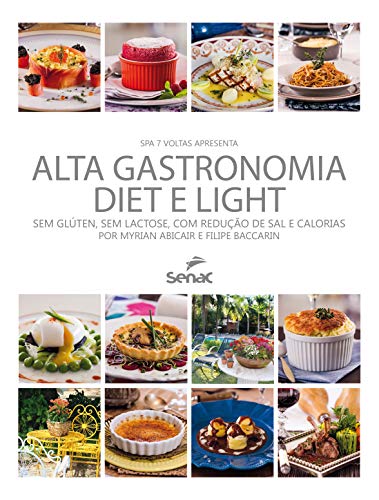 Alta gastronomia diet e light: sem Glúten, sem Lactose, com Redução de sal e Calorias, do autor Myrian Abcair