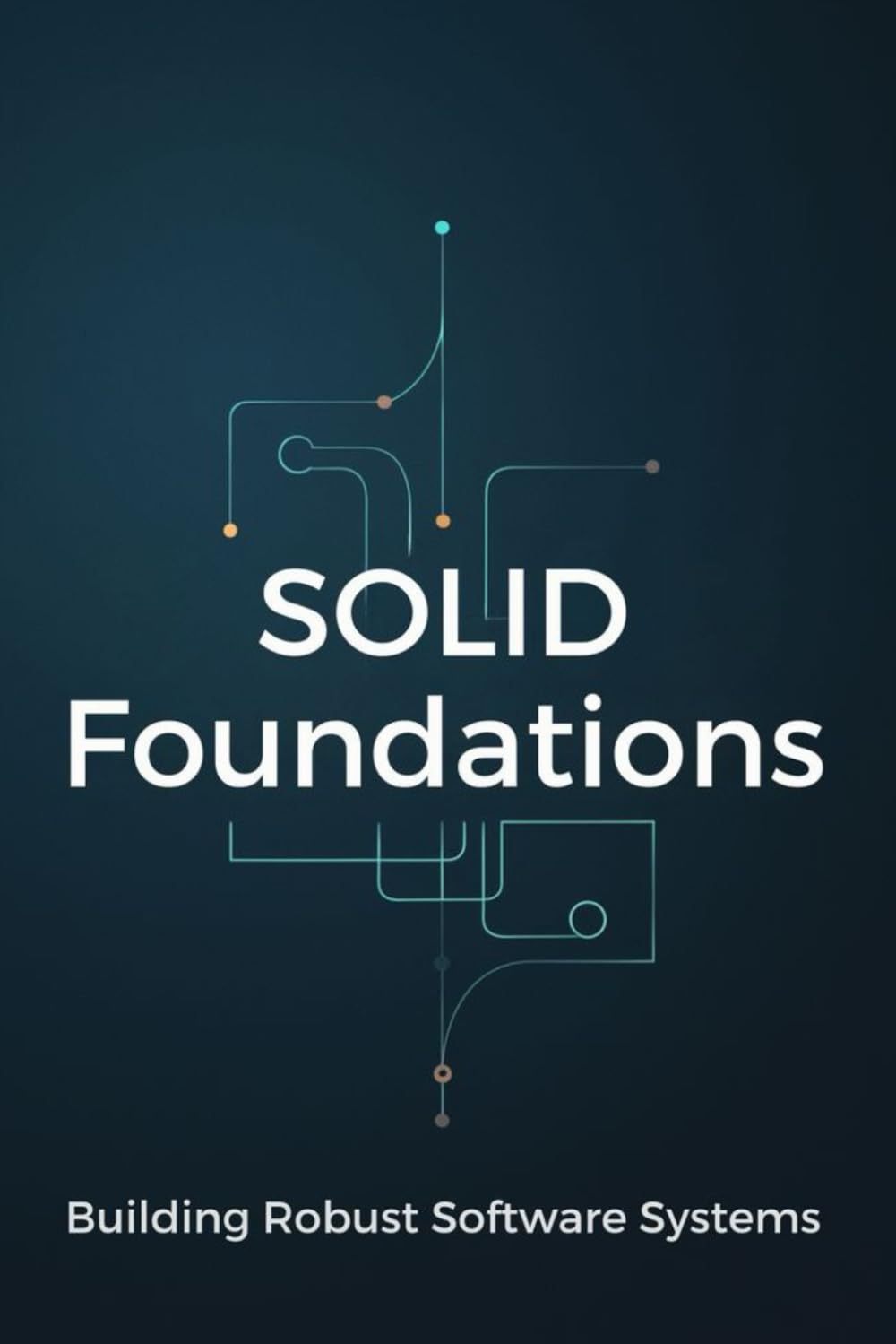 SOLID Foundations: Building Robust Software Systems