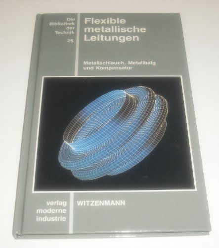 Flexible metallische Leitungen: Metallschlauch, Metallbalg und Kompensator