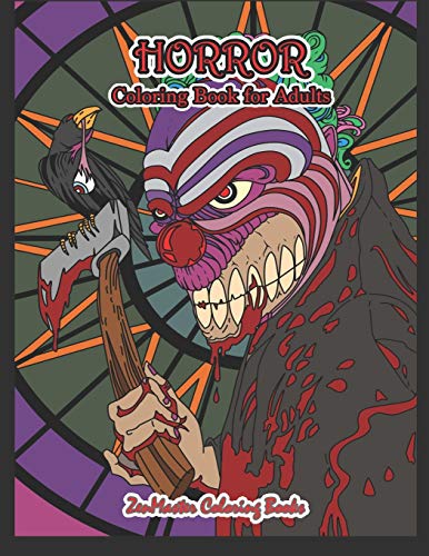 Horror Coloring Book for Adults: Adult Coloring Book of Horror with Zombies, Monsters, Evil Clowns, Gore, and More for Stress Relief and Relaxation