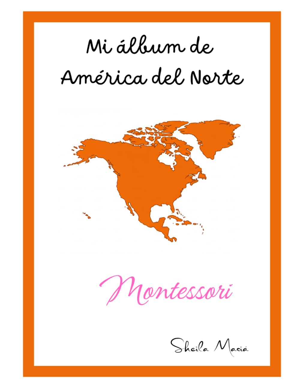 MI ÁLBUM DE AMÉRICA DEL NORTE MONTESSORI (MI ÁLBUM DE CONTINENTES - MONTESSORI)