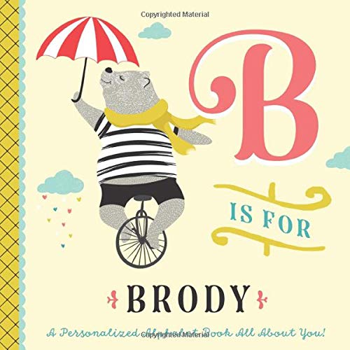 B is for Brody: A Personalized Alphabet Book All About You! (Personalized Children's Book)