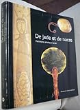  De jade et de nacre: Patrimoine artistique kanak, [exposition , Musée territorial de Nouvelle-Calédonie, Nouméa, mars-mai 1990, Musée national des ... et océaniens, Paris, octobre 1990-janvier 199