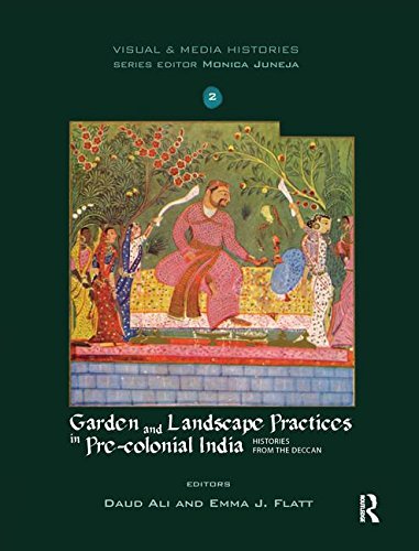 Garden and Landscape Practices in Pre-colonial India: Histories from the Deccan