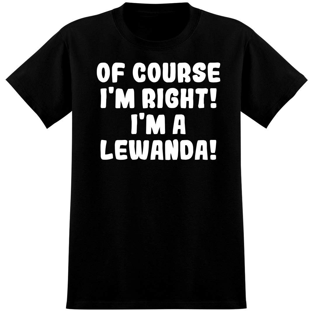 Of Course I'm Right! I'm A Lewanda! - Soft Men'S T-Shirt