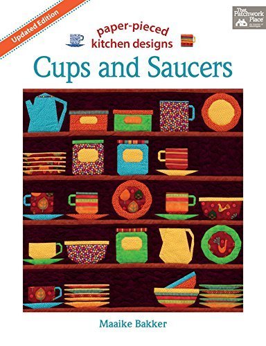 Cups and Saucers, Updated Edition: Paper- Pieced Kitchen Designs by Maaike Bakker (2014-12-01)