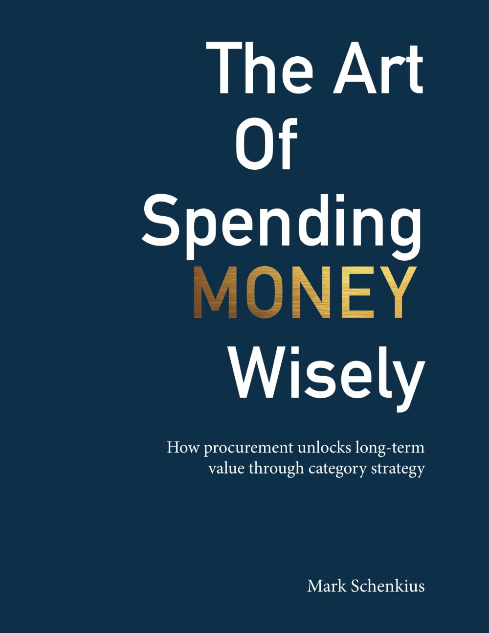 The Art Of Spending Money Wisely: How procurement unlocks long-term value through category strategy