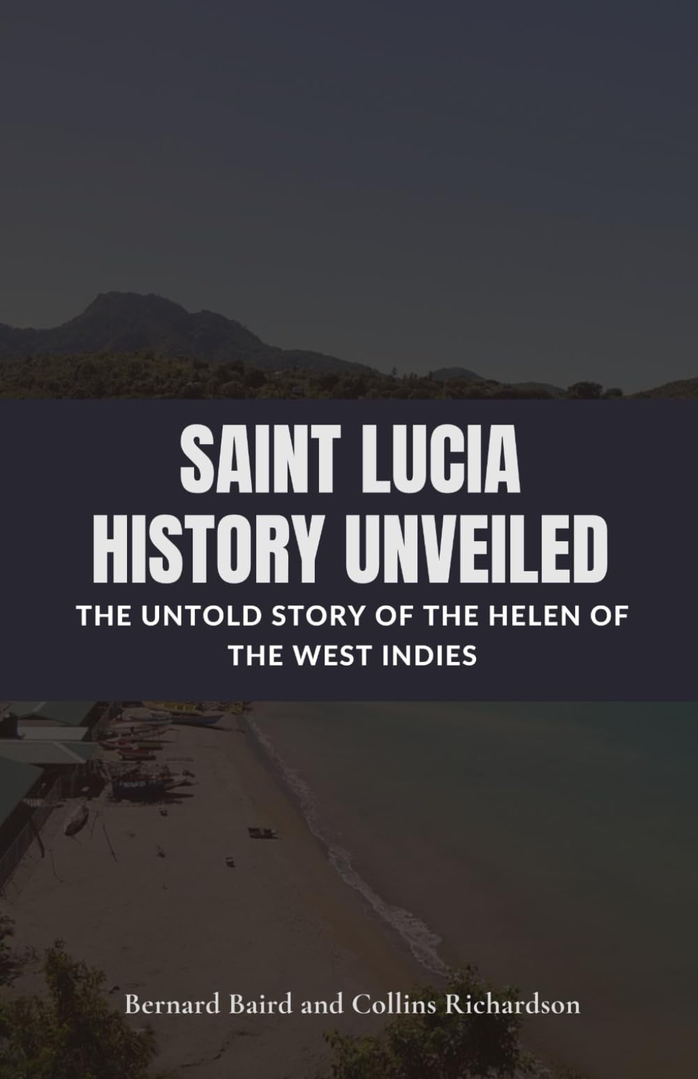 Saint Lucia History Unveiled: The Untold Story of the Helen of the West Indies