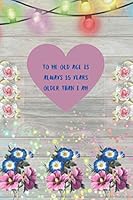 TO ME OLD AGE IS ALWAYS 15 YEARS OLDER THAN I AM: A Book type for girl It is Wonderful birthday gift from lover a awesome write dwon activity B08QC6PGXT Book Cover