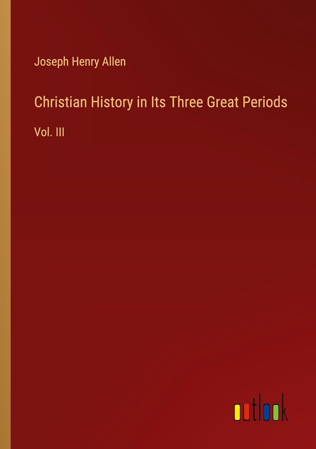 Christian History in Its Three Great Periods: Vol. III