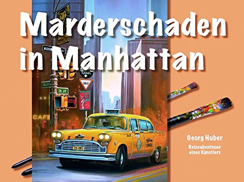Preisvergleich Produktbild Marderschaden in Manhattan: Reiseabenteuer eines Künstlers