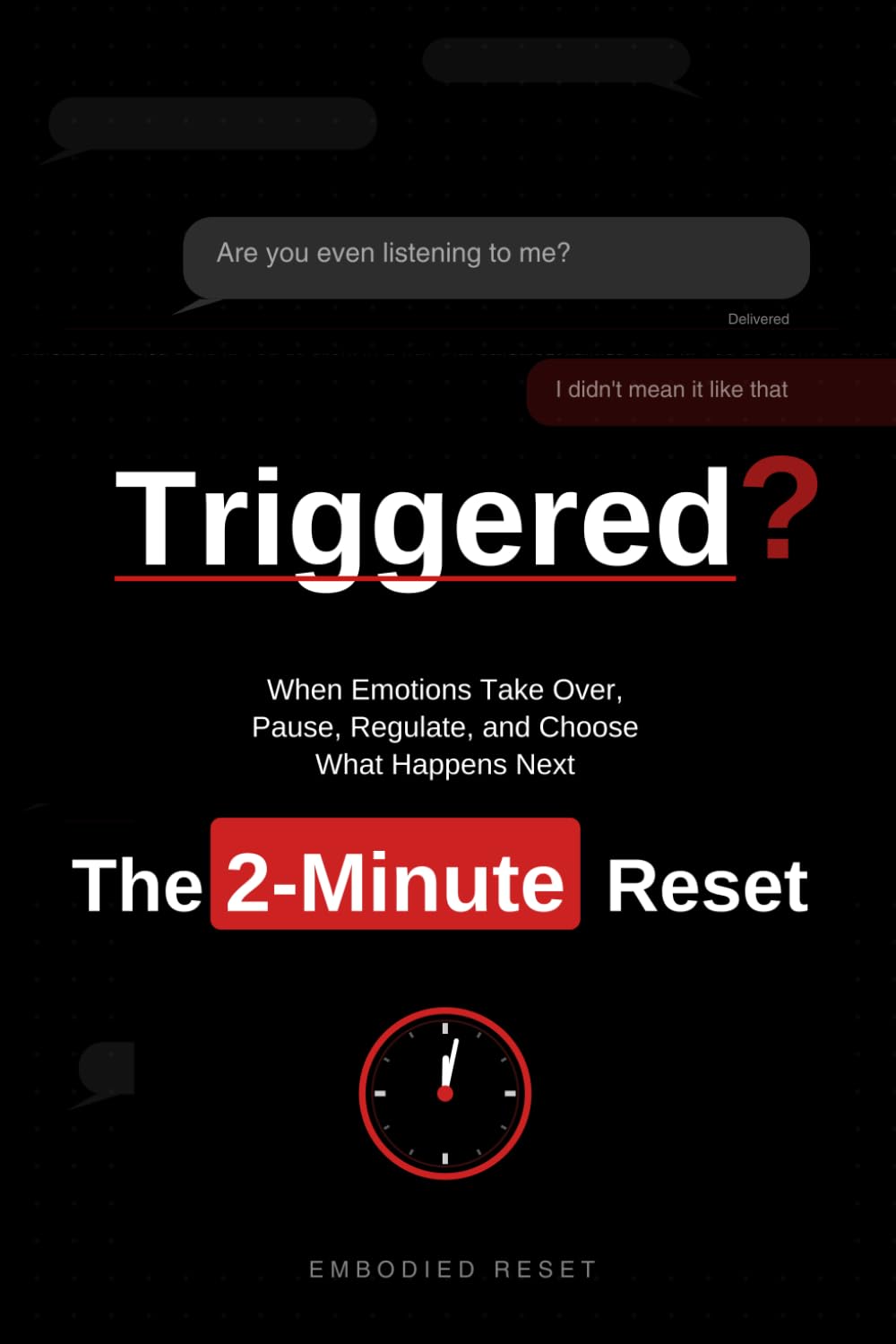 TRIGGERED? The 2-Minute Reset: When Emotions Take Over, Pause, Regulate, and Choose What Happens Next