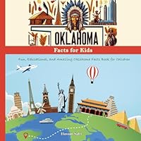 Oklahoma Facts for Kids: Fun, Educational, and Amazing Oklahoma Facts Book for Children (US State History, Geography, Wildlife, Culture, and More) B0DG876LCV Book Cover
