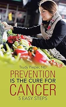 Paperback Prevention is the Cure for Cancer: 5 Easy Steps Book