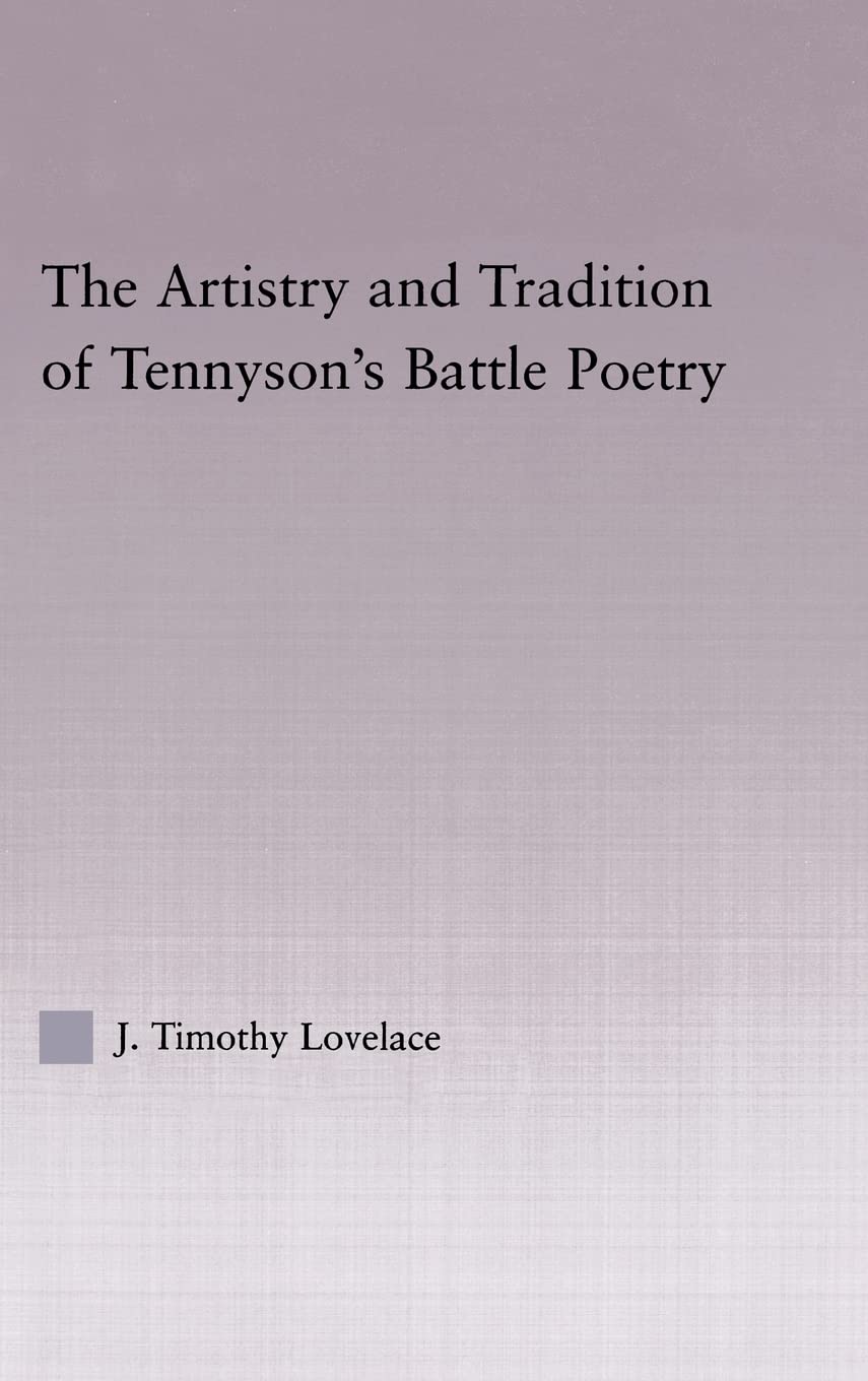 The Artistry and Tradition of Tennyson's Battle Poetry (Studies in Major Literary Authors)