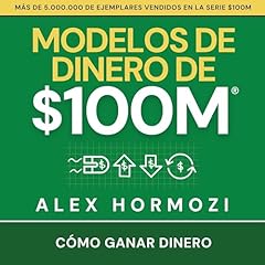 Modelos de dinero de $100 M Audiolibro Por Alex Hormozi arte de portada