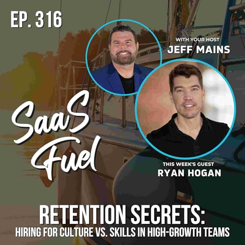 Retention Secrets: Hiring for Culture vs. Skills in High-Growth Teams | Ryan Hogan | 316 Podcast Por arte de portada