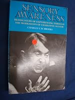 Sensory Awareness: Rediscovery of Experiencing Through the Workshops of Charlotte Selver 0961565926 Book Cover