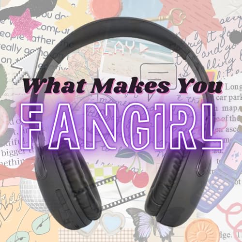 What Makes You Fangirl cover art