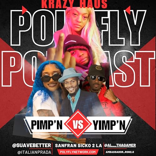 KRAZY HAUS POLYFLY PODCAST SPECIAL HOSTED BY SUAVÉ BETTER FT. GAMER, PRADA MULADA & AMBASSADOR RON
