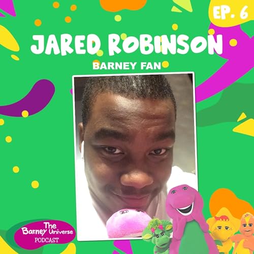 Jared Robinson | Barney Fan | The Barney Universe Podcast Ep. 6