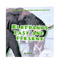 Elephants Past and Present (Johnston, Marianne. Prehistoric Animals and Their Modern-Day Relatives.) 0823952029 Book Cover