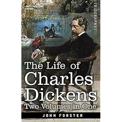 The Life of Charles Dickens, Two Volumes in One