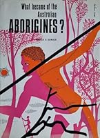 What Became of the Australian Aborigines? 0080086535 Book Cover