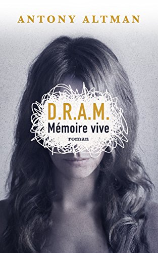 Télécharger DRAM Mémoire vive: Roman (Littérature Française) Livre PDF Gratuit