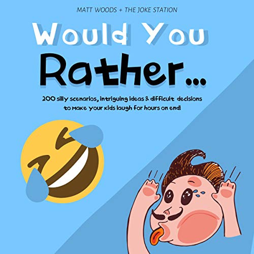 Would You Rather 200 Silly Scenarios, Intriguing Ideas & Difficult