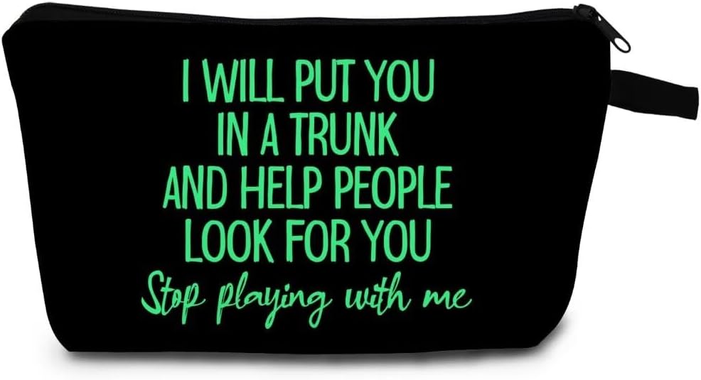 Gifts For Women Sister Funny Quote Cosmetic Bag I'll Put You In The Trunk And Help People Look For You Don't Test Me Makeup Bag (Black)