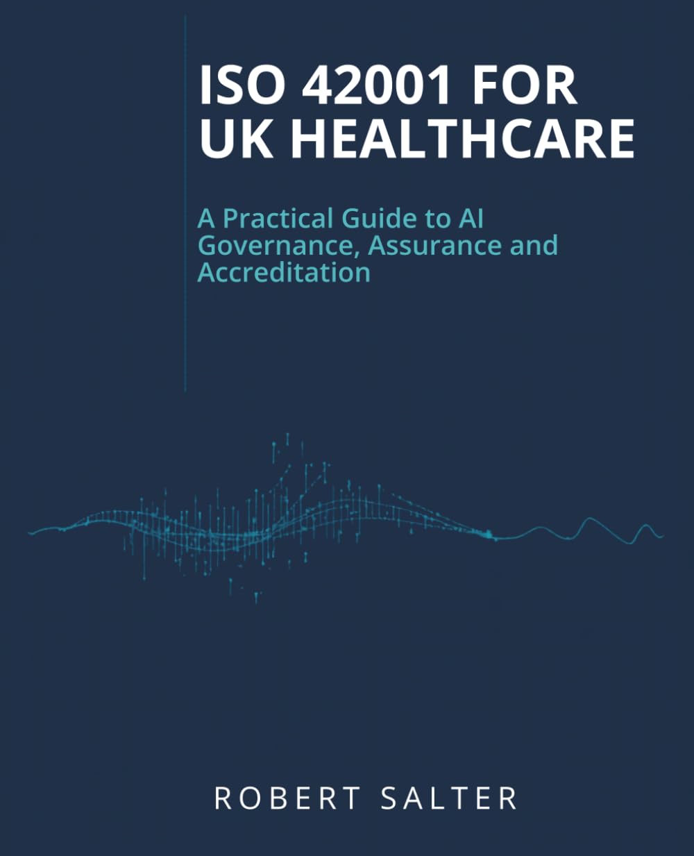 ISO 42001 for UK Healthcare: A Practical Guide to AI Governance, Assurance and Accreditation