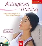 Autogenes Training: Entspannt und gelassen den Alltag meistern. Das 4-Wochen-Erfolgsprogramm zum Stressabbau. Mit geführten Übungen auf CD. Der zuverlässige Gesundheitsberater - Jerry Goldberg 