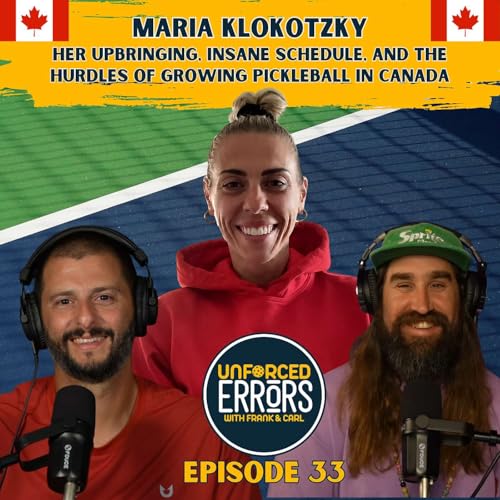 The Long Game: Maria Klokotzky, Canada's #1, and Her Mission to Grow Pickleball in Canada, Ep.33