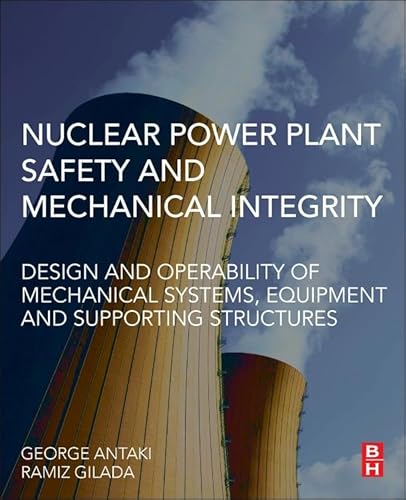 Nuclear Power Plant Safety and Mechanical Integrity: Design and Operability of Mechanical Systems, Equipment and Supporting Structures