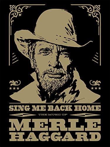 Sing Me Back Home: The Music Of Merle Haggard