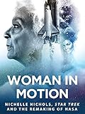 Woman In Motion: Nichelle Nichols, Star Trek and the Remaking of NASA