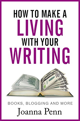 How to Make a Living with Your Writing: Books, Blogging and More (Books for Writers Book 3) How to Make a Living with Your Writing: Books, Blogging and More (Books for Writers Book 3)