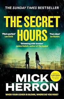 The Secret Hours: The Instant Sunday Times Bestselling Thriller from the Author of Slow Horses